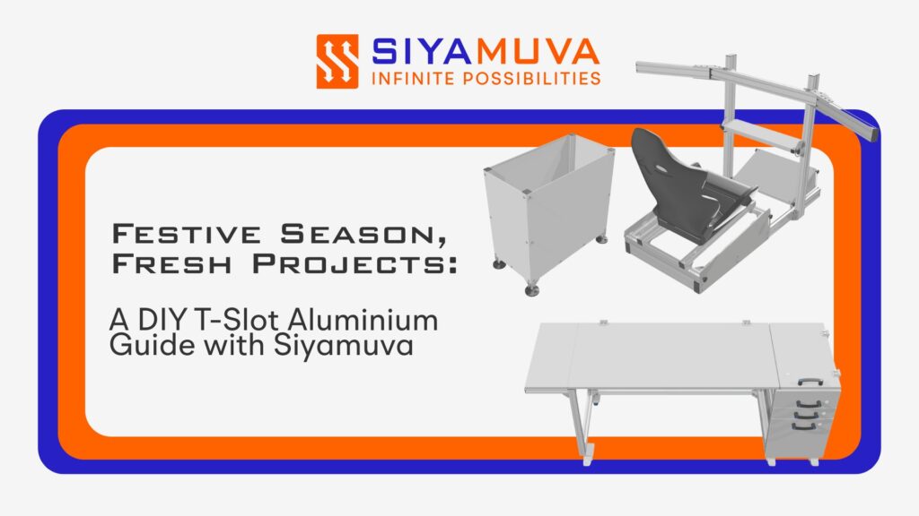 Festive season T-slot aluminium DIY projects banner showing custom T-slot workstation, storage bin and sim rig frame from Siyamuva.