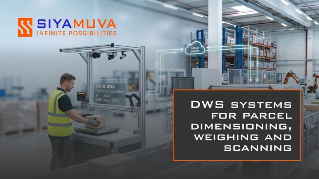 Siyamuva DWS systems for parcel dimensioning, weighing and scanning in warehouse and logistics environments